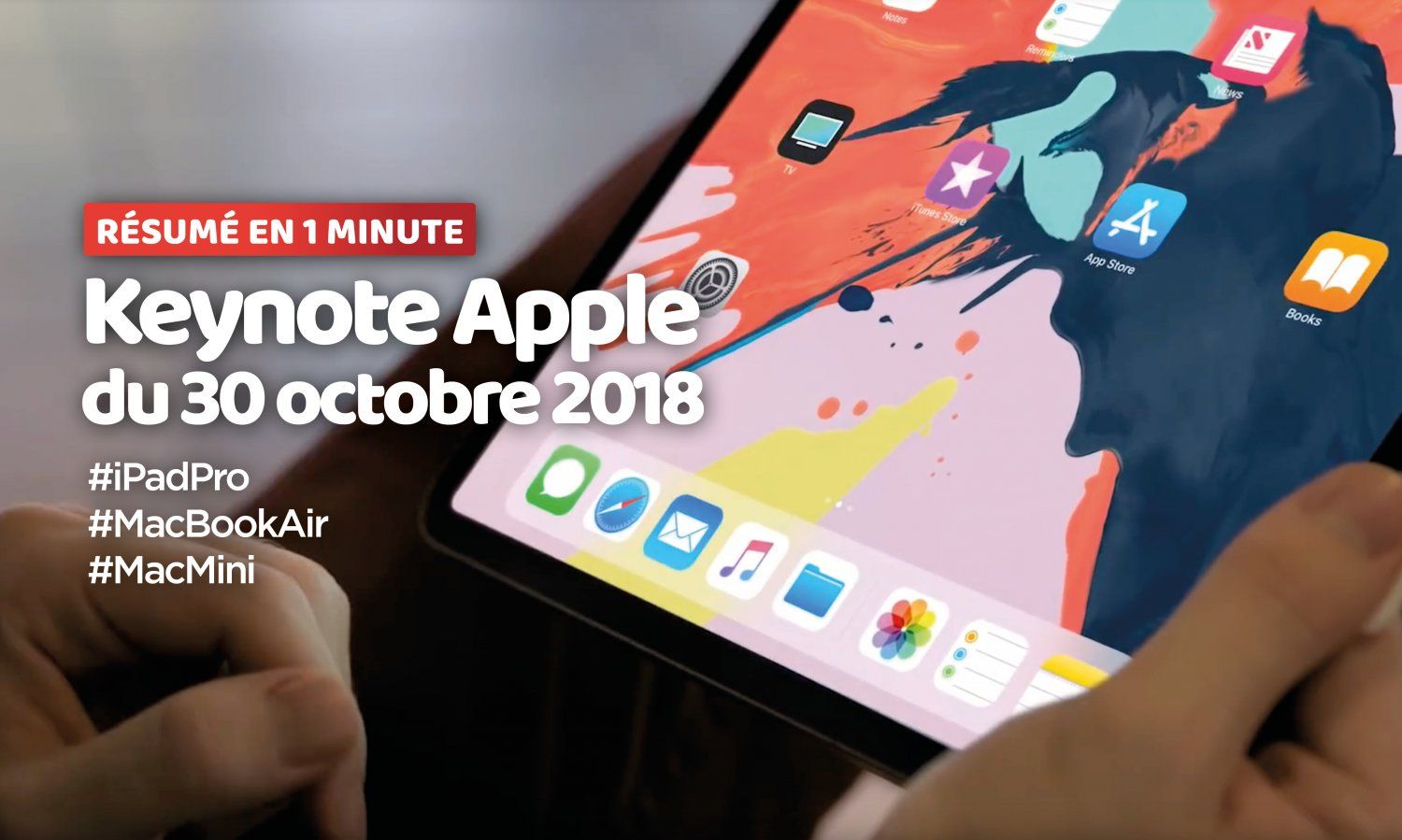 Les annonces d'Apple de ce mardi 30 octobre 2018 en 1 minute !